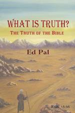 What Is Truth? The Truth of the Bible