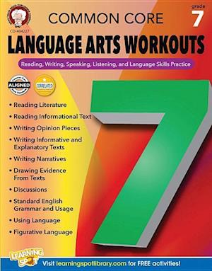 Common Core Language Arts Workouts, Grade 7: Reading, Writing, Speaking, Listening, and Language Skills Practice