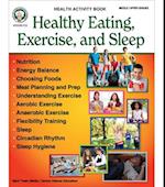 Healthy Eating, Exercise, and Sleep Workbook