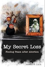 My Secret Loss (Finding Peace After Abortion)