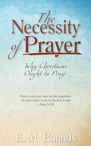 The Necessity of Prayer