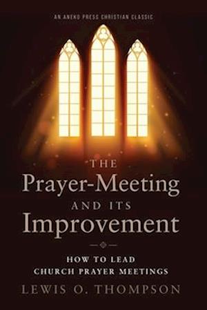 The Prayer-Meeting and Its Improvement