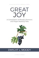 Great Joy: A Compilation of Moody's Sermons and Prayer-Meeting Talks 