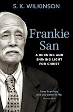 Frankie San: A Burning and Shining Light for Christ 