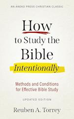 How to Study the Bible Intentionally: Methods and Conditions for Effective Bible Study 