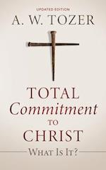 Total Commitment to Christ: What Is It? (Updated Edition) 