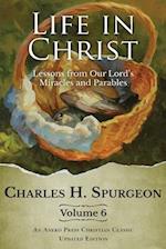Life in Christ Vol 6: Lessons from Our Lord's Miracles and Parables 