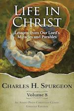 Life in Christ Vol 8: Lessons from Our Lord's Miracles and Parables 