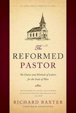 The Reformed Pastor: The Duties and Methods of Labors for the Souls of Men [Updated and Annotated] 