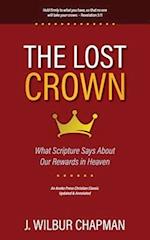 The Lost Crown: What Scripture Says About Our Rewards in Heaven 