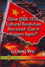 China 1966-1976, Cultural Revolution Revisited  Can It Happen Again?