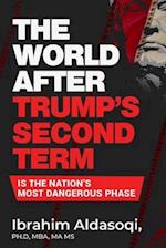 The World after Trump's Second Term Is the Nation's Most Dangerous Phase