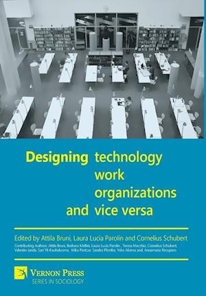 Designing Work, Technology, Organizations and Vice Versa