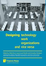 Designing Work, Technology, Organizations and Vice Versa