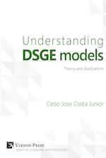 Understanding DSGE models;Theory and Applications