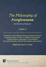 The Philosophy of Forgiveness - Volume II - New Dimensions of Forgiveness