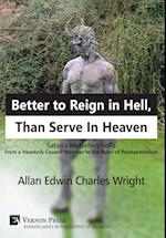 Better to Reign in Hell, Than Serve In Heaven