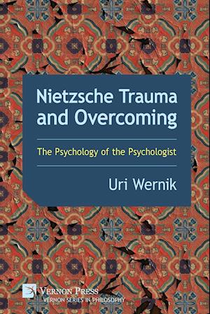 Nietzsche Trauma and Overcoming