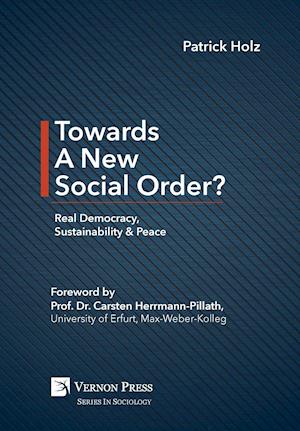 Towards A New Social Order? Real Democracy, Sustainability & Peace