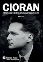 Cioran - A Dionysiac with the voluptuousness of doubt