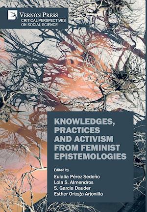 Knowledges, Practices and Activism from Feminist Epistemologies