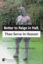 Better to Reign in Hell, Than Serve In Heaven