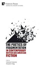 The Poetics of Fragmentation in Contemporary British and American Fiction