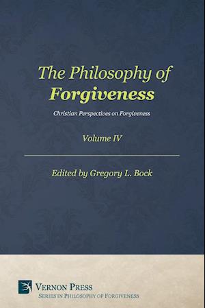 The Philosophy of Forgiveness - Volume IV