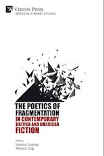 The Poetics of Fragmentation in Contemporary British and American Fiction