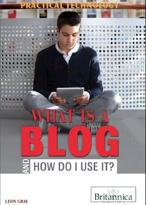 What Is a Blog and How Do I Use It?