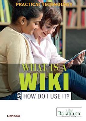 What Is a Wiki and How Do I Use It?