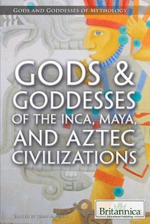 Gods & Goddesses of the Inca, Maya, and Aztec Civilizations