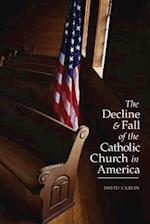 Decline and Fall of the Catholic Church in America