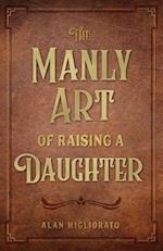 The Manly Art of Raising a Daughter