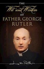 The Wit and Wisdom of Fr. George Rutler