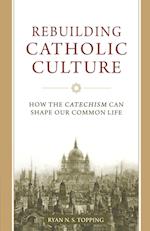 Rebuilding Catholic Culture