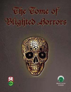 The Tome of Blighted Horrors - Fifth Edition