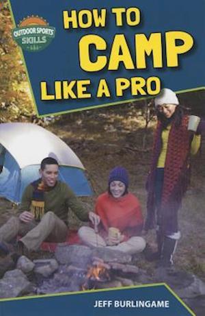 How to Camp Like a Pro