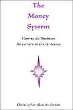 Money System: How to Do Business Anywhere In the Universe