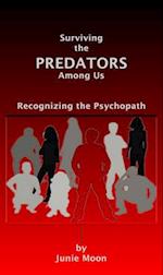 Surviving the Predators Among Us: Recognizing the Psychopath