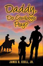 Daddy, Do Cowboys Pray?