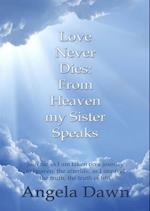 Love Never Dies: From Heaven My Sister Speaks