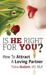 Is He Right for You?  How to Attract a Loving Partner