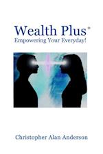 Wealth Plus+ Empowering Your Everyday!