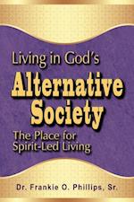 Living in God's Alternative Society: The Place for Spirit-led Living