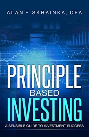 Principle Based Investing:  A Sensible Guide to Investment Success