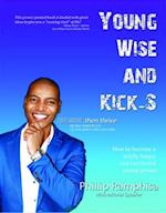 Young, Wise and Kick-S