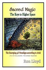 Sacred Magic - The Keys to Higher Space