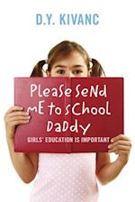 Please Send Me To School Daddy
