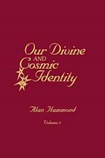 Our Divine and Cosmic Identity, Volume 3